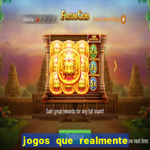 jogos que realmente da dinheiro